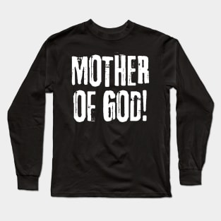 Mother of God - Line of Duty - Ted Hastings Quotes Long Sleeve T-Shirt